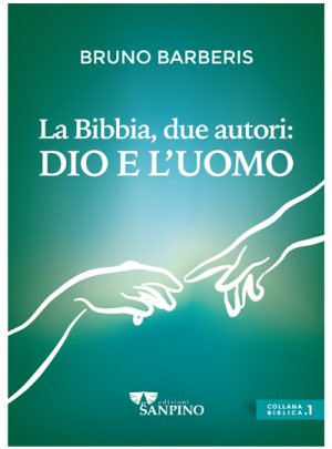LA BIBBIA. UNA STORIA, DUE AUTORI: DIO E L’UOMO – Bruno Barberis